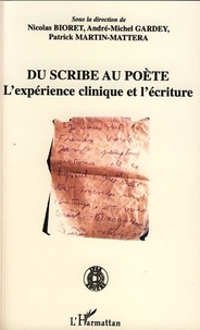 Nicolas Bioret et André-Michel Gardey - Du scribe au poète - L'expérience clinique et l'écriture.