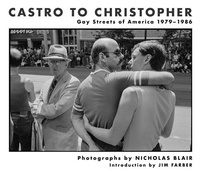 Nicolas Blair - Castro to Christopher - Gay Streets of America 1979-1986.
