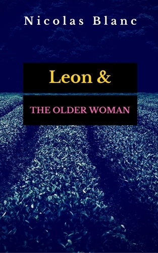  Nicolas Blanc - Leon &amp; The Older Woman, A Short Story - Belle Fleur Erotica.