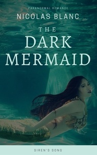  Nicolas Blanc - The Dark Mermaid: Siren's Song - The Dark Mermaid, #1.