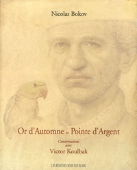 Nicolas Bokov - Or d'Automne et Pointe d'Argent - Conversations avec Victor Koulbak.