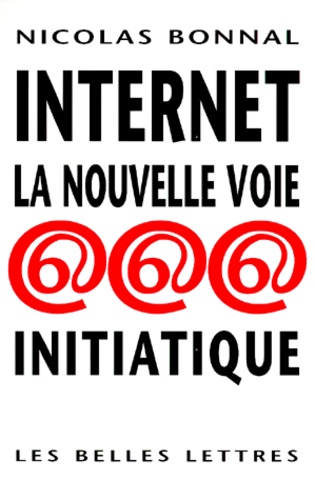 Nicolas Bonnal - Internet, La Nouvelle Voie Initiatique.