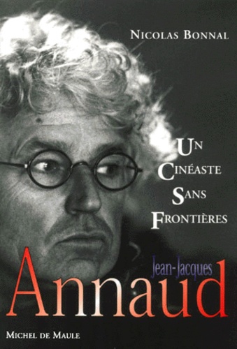 Nicolas Bonnal - Jean-Jacques Annaud, Un Cineaste Sans Frontieres.