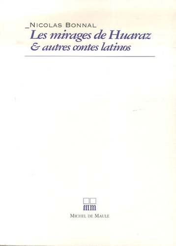 Nicolas Bonnal - Les Mirages de Huaraz et autres contes latinos.