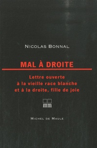 Nicolas Bonnal - Mal à droite - Lettre ouverte à la vieille race blanche et à la droite, fille de joie.