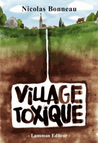 Nicolas Bonneau - Village toxique.