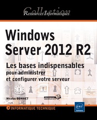 Windows Server 2012 R2 - Les bases indispensables pour administrer et configurer votre serveur.pdf