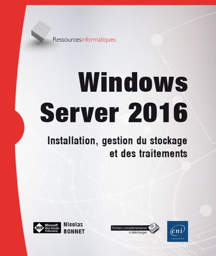 Nicolas Bonnet - Windows Server 2016 - Installation, gestion du stockage et des traitements.