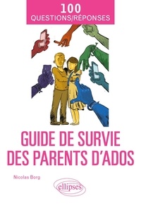 Nicolas Borg - Guide de survie des parents d’ados.
