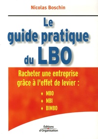Nicolas Boschin - Le guide pratique du LBO - Racheter une entreprise grâce à l'effet de levier.
