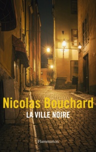 Nicolas Bouchard - La Ville Noire.