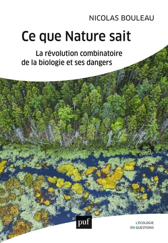 Ce que la nature sait. La révolution combinatoire de la biologie et ses dangers