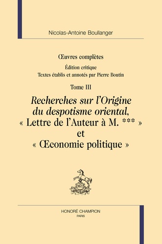 Nicolas Boullanger et Pierre Boutin - Oeuvres complètes - Tome 3, Recherches sur l’Origine du despotisme oriental - Lettre de l’Auteur à M. *** et Oeconomie politique.