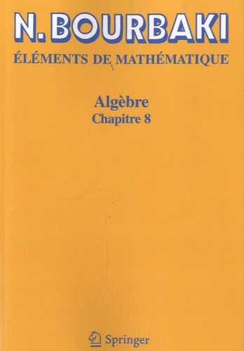 Nicolas Bourbaki - Algèbre - Chapitre 8 : Modules et anneaux semi-simples.