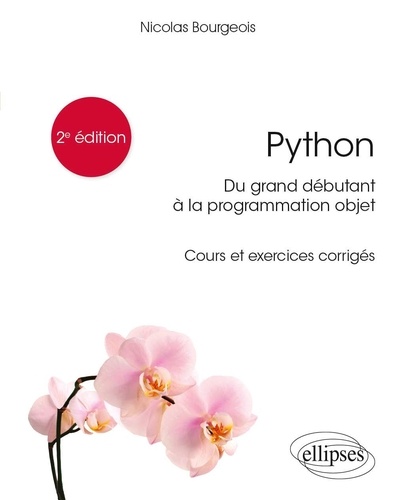 Python, du grand débutant à la programmation objet. Cours et exercices corrigés  Edition 2021