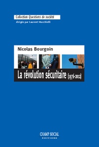 Nicolas Bourgoin - La Révolution sécuritaire (1976-2012).