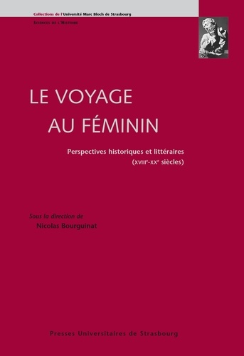 Le voyage au féminin. Perspectives historiques et littéraires (XVIIIee - XXe siècles)
