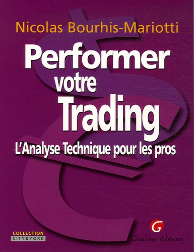 Nicolas Bourhis-Mariotti - Performer votre Trading - L'Analyse Technique pour les pros.