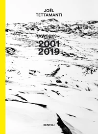 Joël Tettamanti : Works 2001-2019