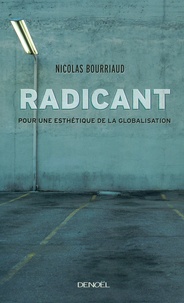 Nicolas Bourriaud - Radicant - Pour une esthétique de la globalisation.