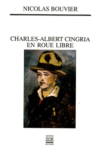 Nicolas Bouvier - Charles-Albert Cingria en roue libre.