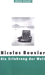 Nicolas Bouvier - Die Erfahrung der Welt.