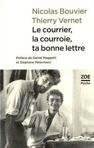 Nicolas Bouvier et Thierry Vernet - Le courrier, la courroie, ta bonne lettre - Lettres extraites de Correspondance des routes croisées, 24 octobre 1954 - 11 mars 1955.