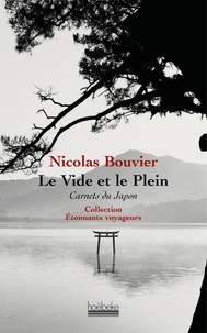 Nicolas Bouvier - Le Vide et le Plein - Carnets du Japon 1964-1970.