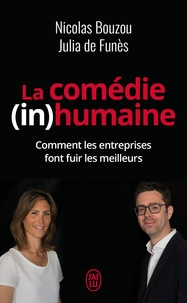Nicolas Bouzou et Julia de Funès - La comédie (in)humaine - Pourquoi les entreprises font fuir les meilleurs.