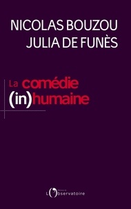 Nicolas Bouzou et Julia de Funès - La Comédie (in)humaine - Pourquoi les entreprises font fuir les meilleurs.