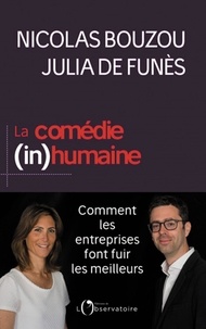 Nicolas Bouzou et Julia de Funès - La Comédie (in)humaine - Pourquoi les entreprises font fuir les meilleurs.