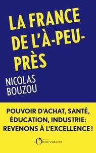 Nicolas Bouzou - La France de l'à-peu-près.