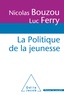 Nicolas Bouzou et Luc Ferry - La Politique de la jeunesse - Rapport au Premier ministre.