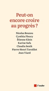 Libérez les livres à télécharger Peut-on encore croire au progrès ? par Nicolas Bouzou, Cynthia Fleury, Etienne Klein, Karine Safa