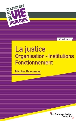 La justice. Organisation, institutions, fonctionnement 4e édition