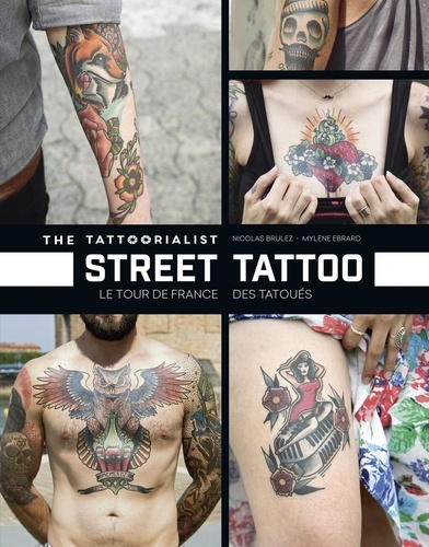 Street tatoo. The tattoorialist, le tour de France des tatoués