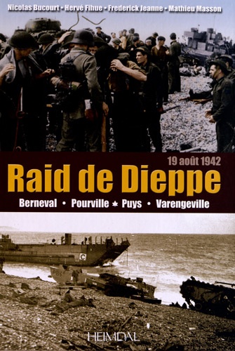 Nicolas Bucourt et Hervé Fihue - Raid de Dieppe (19 août 1942) - Berneval, Pourville, Puys, Varengeville.