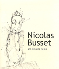 Nicolas Busset - Un été avec Kubin.