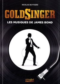 Téléchargeur de livre pdf en ligne Goldsinger  - Les musiques de James Bond 9782379891908 (French Edition) par Nicolas Buytaers
