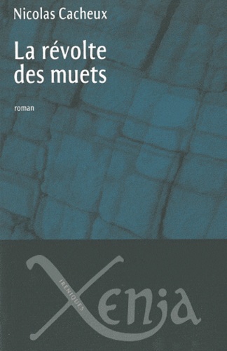 Nicolas Cacheux - La révolte des muets.