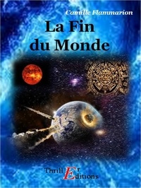 Nicolas Camille Flammarion - La Fin du Monde.