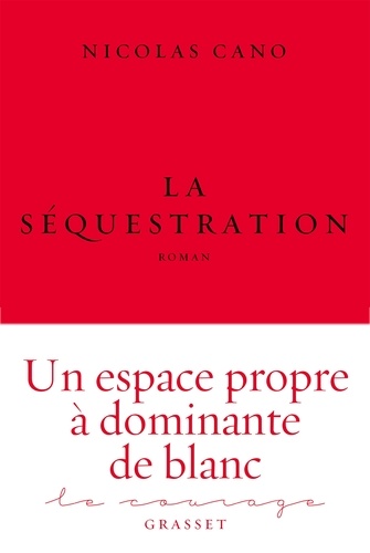 La séquestration. roman - collection Le Courage dirigée par Charles Dantzig