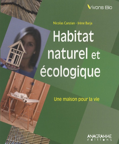 Nicolas Canzian et Irène Barja - Habitat naturel et écologique - Une maison pour la vie.