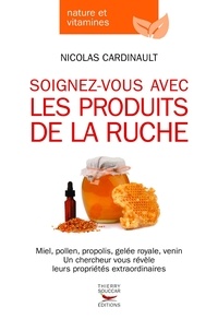 Nicolas Cardinault - Soignez-vous avec les produits de la ruche.