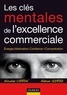 Nicolas Caron et Antoni Girod - Les clés mentales de l'excellence commerciale - Energie, motivation, confiance, concentration.