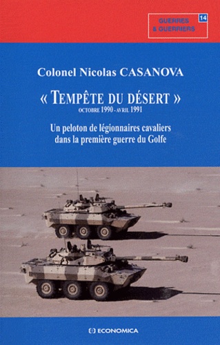 Nicolas Casanova - "Tempête du désert" (Octobre 1990-Avril 1991) - Un peloton de légionnaires cavaliers dans la première guerre du Golfe.