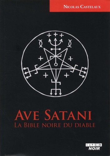 Ave Satani. La bible noire du diable