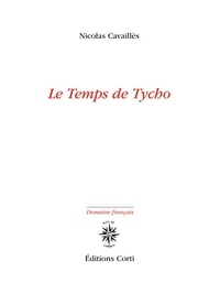 Nicolas Cavaillès - Le Temps de Tycho.