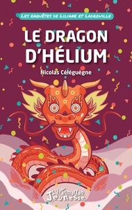 Nicolas Céléguègne - Les enquêtes de Liliane et Ladrouille  : Le dragon d'Hélium.