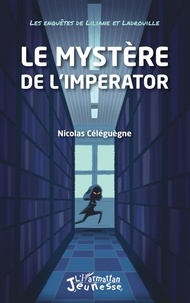 Nicolas Céléguègne - Les enquêtes de Liliane et Ladrouille  : Le mystère de l'Imperator.